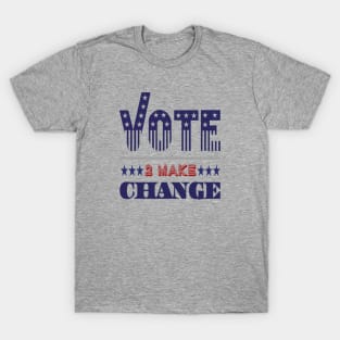 Vote 2 make change T-Shirt